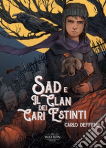 Sad e il clan dei cari estinti libro di Deffenu Carlo; Mastropietro D. (cur.)