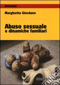 Abuso sessuale e dinamiche familiari libro di Giordano Margherita