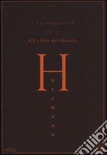 Gli elisir del diavolo libro di Hoffmann Ernst T. A.