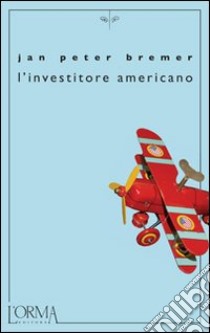 L'investitore americano libro di Bremer Jan P.