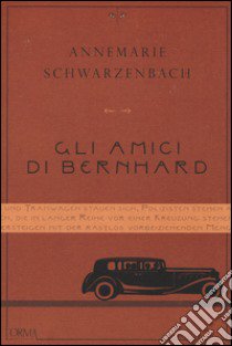 Gli amici di Bernhard libro di Schwarzenbach Annemarie