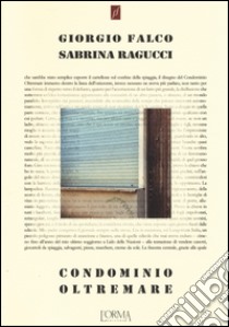 Condominio Oltremare. Ediz. illustrata libro di Falco Giorgio; Ragucci Sabrina