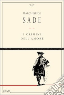 I crimini dell'amore libro di Sade François de; D'Angelo F. (cur.)