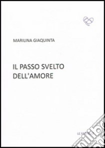 Il passo svelto dell'amore libro di Giaquinta Marilina