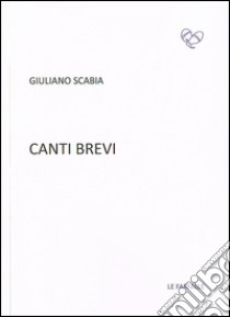 Canti brevi libro di Scabia Giuliano