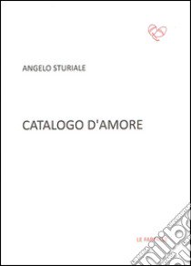 Catalogo d'amore libro di Sturiale Angelo