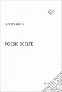 Poesie scelte libro di Aiello Isidoro; Sottile Zumbo N. (cur.)