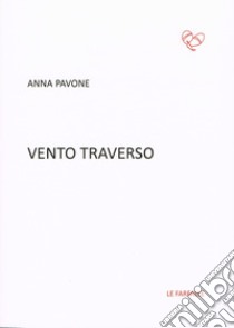 Vento traverso libro di Pavone Anna