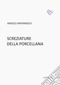 Screziature della porcellana libro di Santangelo Angelo