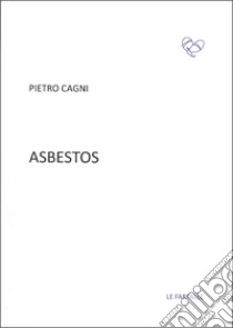Asbestos libro di Cagni Pietro