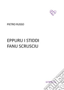 Eppuru i stiddi fanu scrusciu libro di Russo Pietro