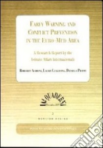 Early warning and conflict prevention in the euro-med area. A research report by the Istituto Affari internazionali libro di Aliboni Roberto; Guazzone Laura; Pioppi Daniela