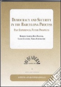 Democracy and security in the Barcelona process. Past experiences, future prospects libro