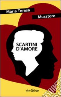 Scartini d'amore libro di Muratore M. Teresa