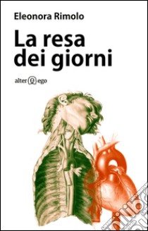 La resa dei giorni libro di Rimolo Eleonora