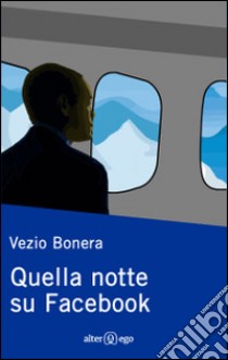 Quella notte su Facebook libro di Bonera Vezio