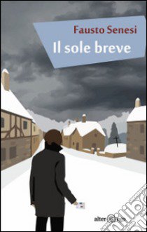 Il sole breve libro di Senesi Fausto