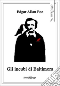 Gli incubi di Baltimora libro di Poe Edgar Allan