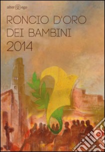 Roncio d'oro dei bambini 2014 libro di Centro Ricerche e studi Ronciglione (cur.)