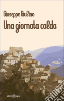 Una giornata calda libro di Giulino Giuseppe