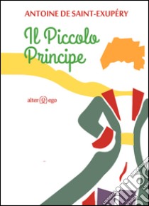 Il Piccolo Principe. Ediz. illustrata libro di Saint-Exupéry Antoine de