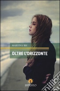 Oltre l'orizzonte libro di Riu Martina