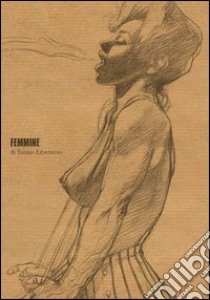 Femmine. Ediz. illustrata libro di Liberatore Tanino