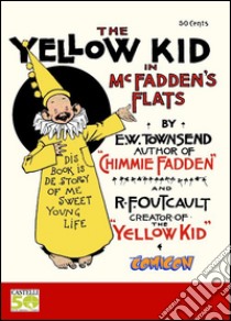 The yellow kid in McFadden's flats. Ediz. italiana libro di Outcat Richard F.; Castelli Alfredo