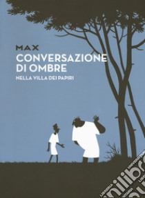 Conversazioni di ombre nella villa dei papiri libro di Max