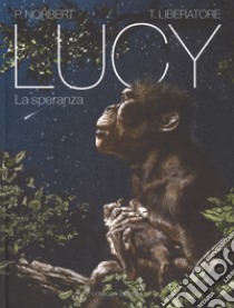 Lucy. La speranza libro di Liberatore Tanino