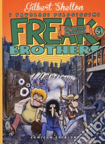 Freak brothers. Vol. 4: Un' odissea messicana libro di Shelton Gilbert; Sheridan Dave