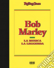 Bob Marley. La musica, la leggenda libro