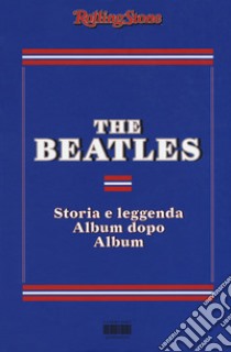 The Beatles. Storia e leggenda album dopo album libro