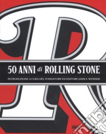 50 anni di Rolling Stone. Ediz. illustrata libro di Wenner Jann S.; Peckman J. (cur.); Levy J. (cur.)