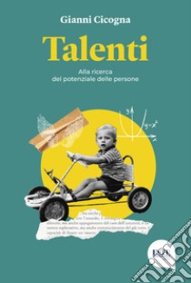 Talenti. Alla ricerca del potenziale delle persone libro di Cicogna Gianni