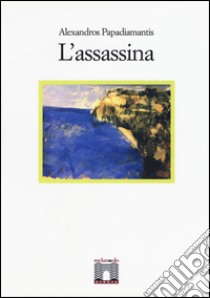 L'assassina libro di Papadiamantis Alexandros