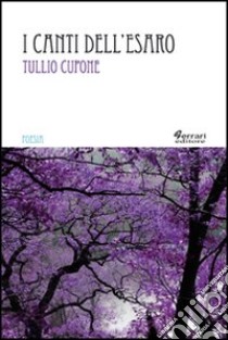 I canti dell'Esaro libro di Cupone Tullio