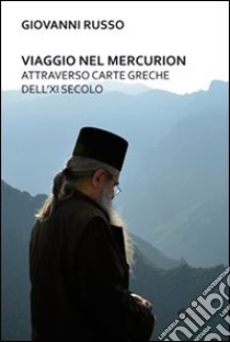 Viaggio nel Mercurion attraverso carte greche dell'XI secolo libro di Russo Giovanni