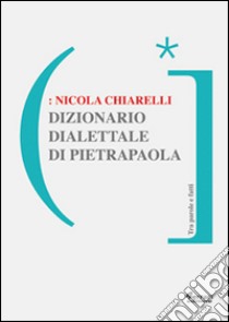 Dizionario dialettale di Pietrapaola libro di Chiarelli Nicola