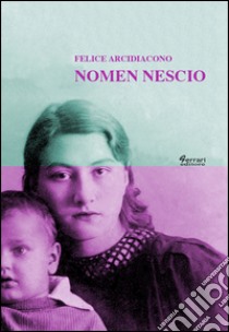 Nomen Nescio libro di Arcidiacono Felice