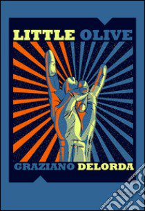 Little olive libro di Delorda Graziano