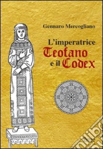 L'imperatrice Teofano e il codex libro di Mercogliano Gennaro