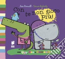 Con te non gioco più! Ediz. illustrata libro di Bonwill Ann