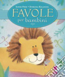 Favole per bambini. Ediz. illustrata libro di Piper Sophie