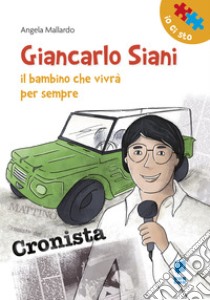 Giancarlo Siani. Il bambino che vivrà per sempre libro di Mallardo Angela