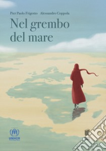 Nel grembo del mare. Ediz. illustrata libro di Frigotto Pier Paolo