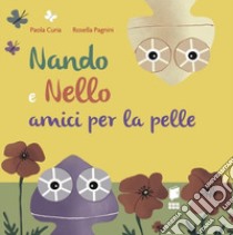 Nando e Nello. Amici per la pelle. Ediz. illustrata libro di Curia Paola