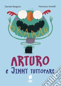 Arturo e Jimmy tuttofare. Ediz. illustrata libro di Bergesio Daniele