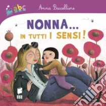 Nonna... In tutti i sensi! Ediz. a colori libro di Baccelliere Anna; Peluso Martina