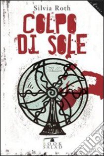 Colpo di sole libro di Roth Silvia